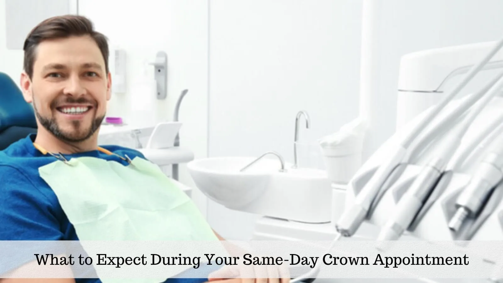 what to expect during your same-day crown appointment